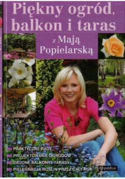 Piękny ogród balkon i taras z Mają Popielarską