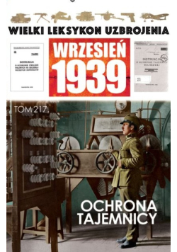 Wielki Leksykon Uzbrojenia Wrzesień 1939 Tom 217 Ochrona tajemnicy