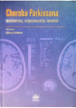 Choroba Parkinsona mechanizmy, rozpoznawanie, leczenie