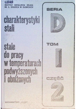 Charakterystyki stali Stale do pracy w temperaturach podwyższonych i obniżonych Tom I Część II