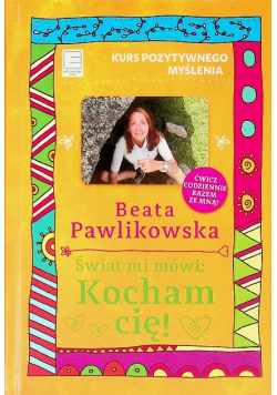 Kurs pozytywnego myślenia świat mi mówi Kocham Cię
