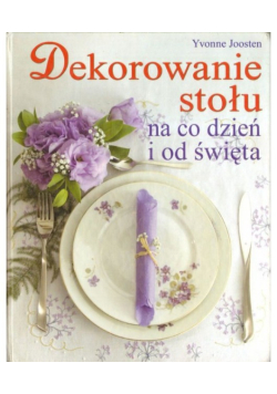 Dekorowanie stołu na co dzień i od święta