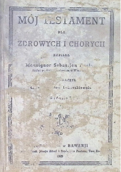 Mój testament dla zdrowych i chorych 1925 r.