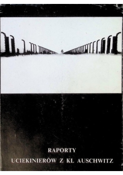 Raporty uciekinierów z KL Auschwitz