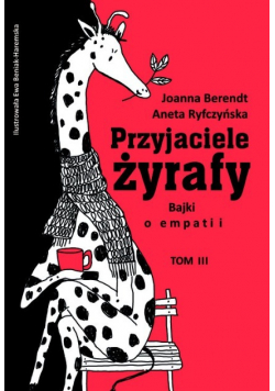 Przyjaciele żyrafy Tom 3 Bajki o empatii