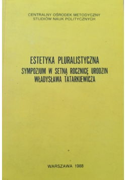 Estetyka pluralistyczna sympozjum w setną rocznicę urodzin Tatarkiewicza