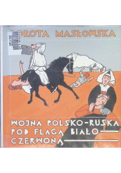 Wojna polsko-ruska pod flagą biało czerwoną