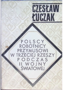 Polscy robotnicy przymusowi w trzeciej Rzeszy podczas II wojny światowej