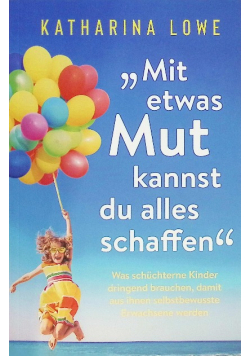 „Mit etwas Mut kannst du alles schaffen