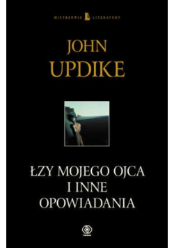 Łzy mojego ojca i inne opowiadania