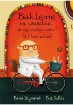 Bakterie są wszędzie ale czy potrafisz je znaleźć?