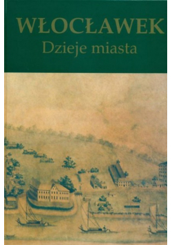 Włocławek dzieje miasta Tom I