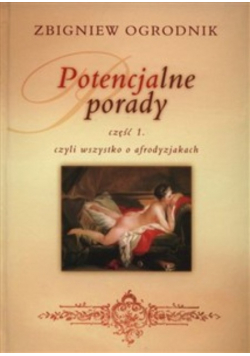 Potencjalne porady, część I, czyli wszystko o afrodyzjakach