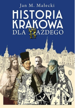 Historia Krakowa dla każdego