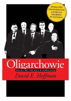 Oligarchowie Bogactwo i władza w nowej Rosji