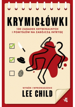 Krymigłówki. 100 zagadek kryminalnych i pomysłów na zabójczą intrygę