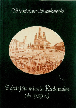 Z dziejów miasta Radomska