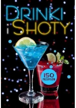 Drinki i shoty 150 przepisów