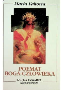 Poemat Boga Człowieka Księga czwarta Część 1 - 2