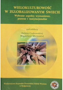 Wielokulturowość w zglobalizowanym swiecie wybrane aspekty wyznaniowe prawne i administracyjne