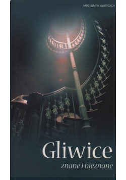 Gliwice znane i nieznane