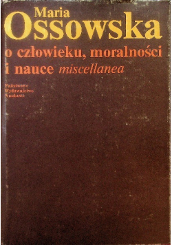O człowieku moralności i nauce miscellanea