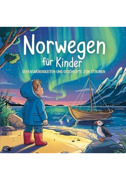 Norwegen fur Kinder – Sehenswurdigkeiten und Geschichte zum Staunen