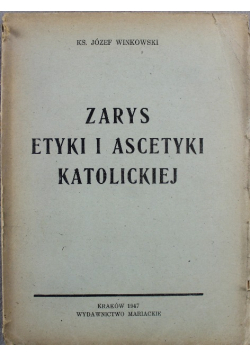 Zarys etyki i ascetyki katolickiej 1947 r.