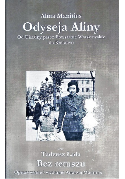 Odyseja Aliny. Od Ukrainy Przez Powstanie Warszawskie do Krakowa