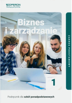 Biznes i zarządzanie 1 Podręcznik Zakres podstawowy