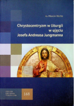 Chrystocentryzm w Liturgii w ujęciu Josefa Andreasa Jungmanna