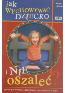 Jak wychować dziecko i nie oszaleć