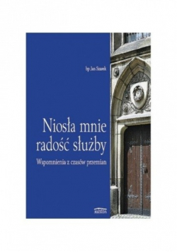 Niosła mnie radość służby