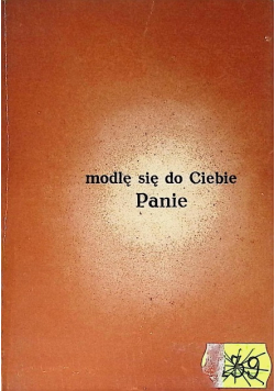 Modlę się do Ciebie Panie