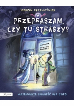 Przepraszam czy tu straszy