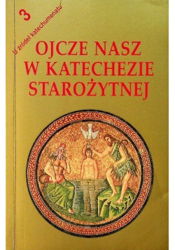Ojcze Nasz w katechezie starożytnej