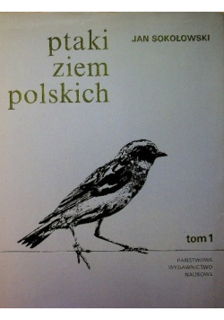 Ptaki ziem Polskich Tom I