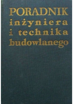 Poradnik inżyniera i technika budowlanego