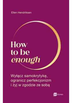 How to be enough