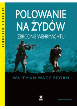 Polowanie na Żydów Zbrodnie Wehrmachtu