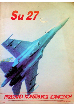 Przegląd konstrukcji lotniczych Nr 3 / 92 Su 27