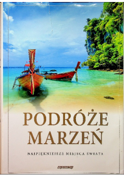 Podróże marzeń Najpiękniejsze miejsca świata