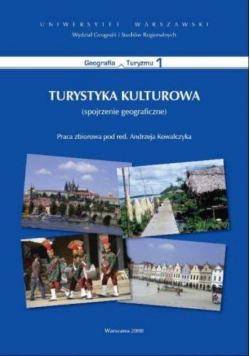 Turystyka kulturowa Spojrzenie geograficzne
