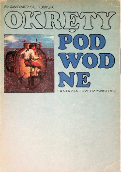 Okręty podwodne fantazja i rzeczywistość