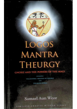 Logos mantra theurgy: gnosis and the powers of the magi