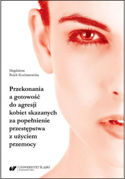 Przekonania a gotowość do agresji kobiet skazanych za popełnienie przestępstwa z użyciem przemocy