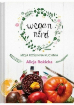 Wegan Nerd Moja roślinna kuchnia
