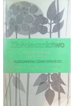 Ziołolecznictwo Poradnik dla lekarzy