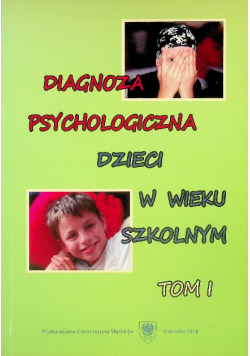 Diagnoza psychologiczna dzieci w wieku szkolnym Tom I