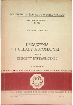 Urządzenia i układy automatyki Część II Elementy hydrauliczne 1